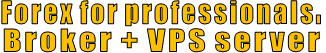 Forex for professionals. Broker + VPS server